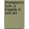 Thompson's Luck, a Tragedy in One Act door Harry Greenwood Grover