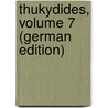 Thukydides, Volume 7 (German Edition) by Thucydides