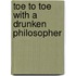 Toe to Toe with a Drunken Philosopher