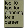 Top 10 Tips for Planning for a Career door Molly Jones