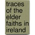 Traces of the Elder Faiths in Ireland