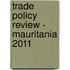 Trade Policy Review - Mauritania 2011