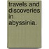 Travels and discoveries in Abyssinia.