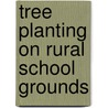 Tree Planting on Rural School Grounds by William Logan Hall