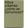 Tribus Urbanas: ¿Cómo se comunican? door Silvina Chaves