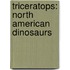 Triceratops: North American Dinosaurs
