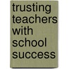 Trusting Teachers with School Success door Kim Farris-Berg