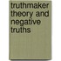 Truthmaker Theory and Negative Truths