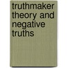 Truthmaker Theory and Negative Truths door David Rowe