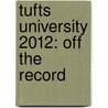 Tufts University 2012: Off the Record door Emily Chasan