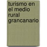 Turismo en el medio rural grancanario door MaríA. Del Pino Rodríguez Socorro
