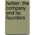 Twitter: The Company and Its Founders