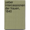 Ueber Intercessionen der Frauen, 1840 door L.D. Kattenhorn