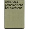 Ueber das pathologische bei Nietzsche door Moebius