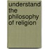 Understand The Philosophy Of Religion