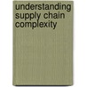 Understanding Supply Chain Complexity door Anna Corinna Cagliano