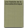 Une histoire de la microélectronique by Philippe Matherat