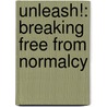 Unleash!: Breaking Free from Normalcy door Perry Noble