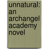 Unnatural: An Archangel Academy Novel door Michael Griffo
