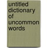 Untitled Dictionary Of Uncommon Words by R. Schleifer