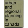 Urban and Regional Planning in Canada door J. Barry Cullingworth