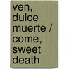 Ven, dulce muerte / Come, Sweet Death by Wolf Haas
