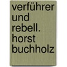 Verführer und Rebell. Horst Buchholz door Werner Sudendorf