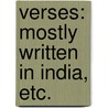 Verses: mostly written in India, etc. door Onbekend