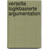 Verteilte logikbasierte Argumentation door Matthias Thimm