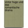 Victor Hugo Und Das Romantische Drama door Christine Koch