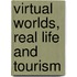 Virtual Worlds, Real Life And Tourism