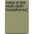 Voice of the Violin [With Headphones]