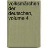 Volksmärchen Der Deutschen, Volume 4 by Johann Karl August Musäus