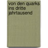 Von den Quarks ins dritte Jahrtausend door Eduard Von Wyl