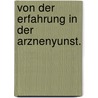Von der Erfahrung in der Arznenyunst. door Johann Georg Zimmermann