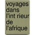 Voyages Dans L'Int Rieur de L'Afrique