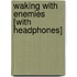 Waking with Enemies [With Headphones]