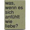 Was, wenn es sich anfühlt wie Liebe? door Oscar Brenifier