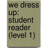 We Dress Up: Student Reader (Level 1) door Authors Various