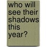 Who Will See Their Shadows This Year? door Jerry Pallotta