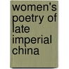 Women's Poetry of Late Imperial China by Xiaorong Li