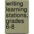 Writing Learning Stations, Grades 6-8