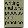 Writing Matters: Process and Practice door Dk Publishing