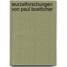 Wurzelforschungen Von Paul Boetticher door Paul De Lagarde
