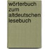 Wörterbuch Zum Altdeutschen Lesebuch