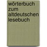 Wörterbuch Zum Altdeutschen Lesebuch by Wackernagel Wilhelm