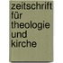 Zeitschrift für Theologie und Kirche