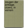 Zeugen der Anklage. Cicero, In Verrem door Marcus Tullius Cicero