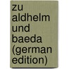 Zu Aldhelm Und Baeda (German Edition) by Manitius Max