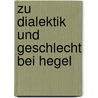 Zu Dialektik Und Geschlecht Bei Hegel door Leo Hemetsberger